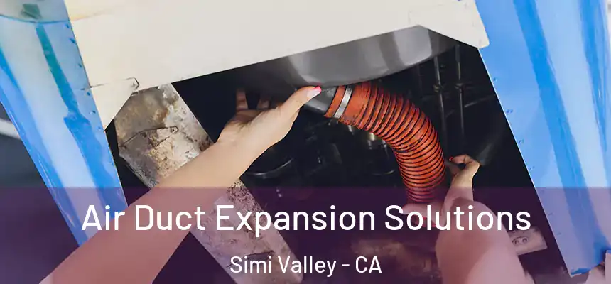  Air Duct Expansion Solutions Simi Valley - CA
