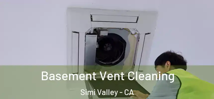  Basement Vent Cleaning Simi Valley - CA