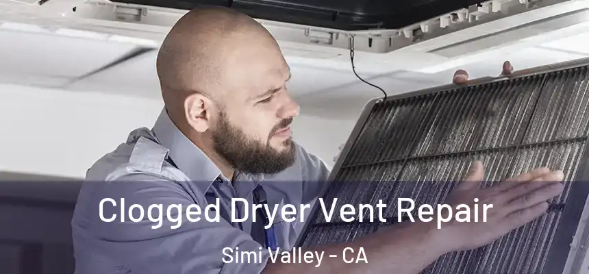  Clogged Dryer Vent Repair Simi Valley - CA