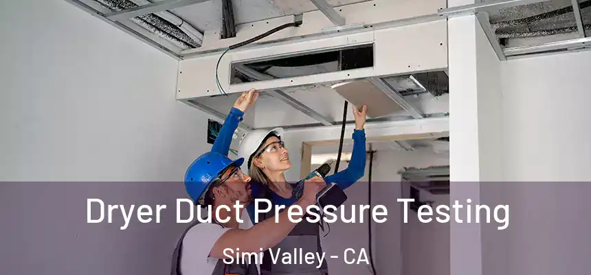  Dryer Duct Pressure Testing Simi Valley - CA