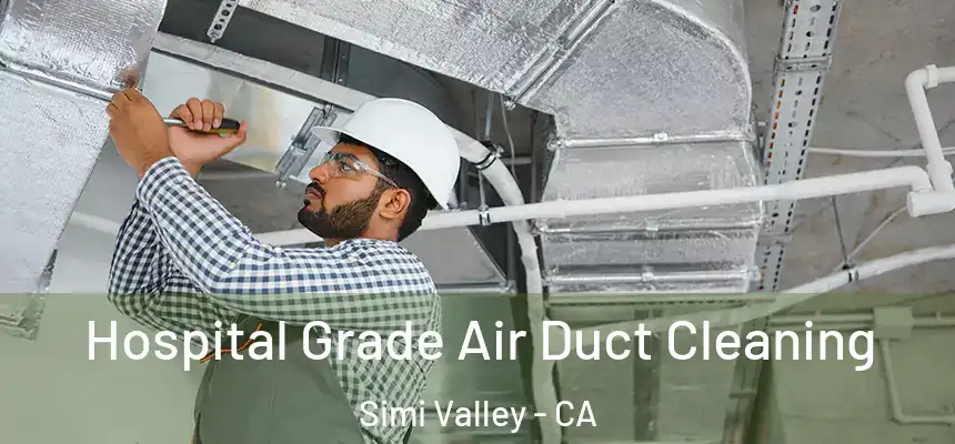 Hospital Grade Air Duct Cleaning Simi Valley - CA