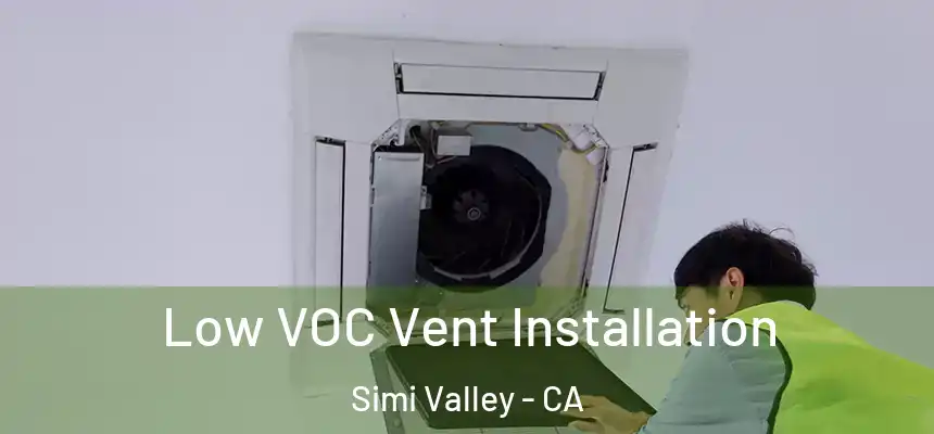  Low VOC Vent Installation Simi Valley - CA