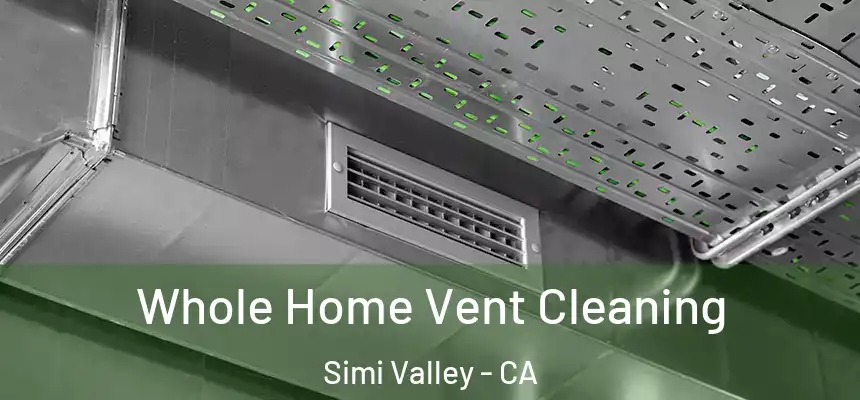  Whole Home Vent Cleaning Simi Valley - CA